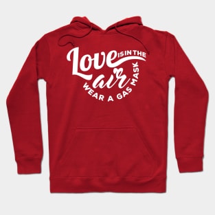 Love is in the Air Wear a Gas Mask Hoodie